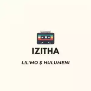 Lil’Mo - Izitha ft. Hulumeni